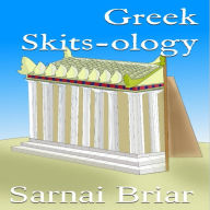 Title: Greek Skits-ology, Author: Sarnai Briar