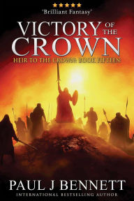 Title: Victory of the Crown: An Epic Fantasy Novel, Author: Paul J. Bennett