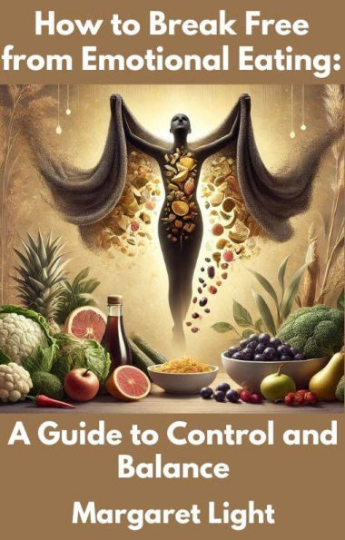 How to Break Free from Emotional Eating: A Guide to Control and Balance