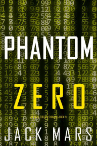 Title: Phantom Zero (An Agent Zero Spy ThrillerBook #19), Author: Jack Mars