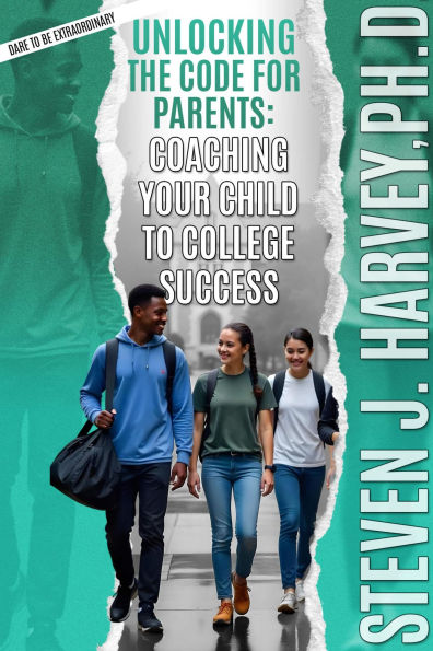 Unlocking the Code for Parents: Coaching Your Child to College Success