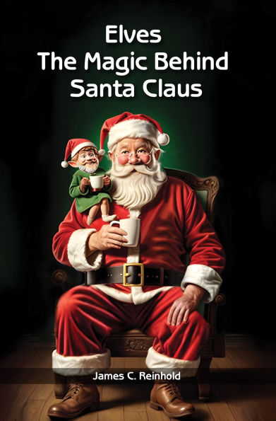 Elves: The Magic Behind Santa Claus (Christmas as Before Trilogy)