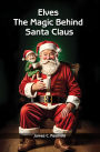 Elves: The Magic Behind Santa Claus (Christmas as Before Trilogy)