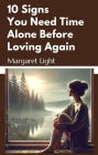 10 Signs You Need Time Alone Before Loving Again