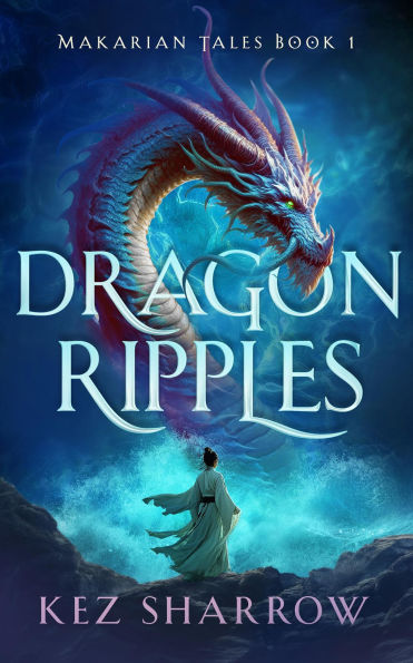Dragon Ripples: Makarian Tales Book 1