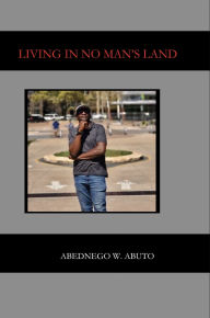 LIVING IN NO MAN'S LAND: A collection of Spoken word, quotes, and poetry