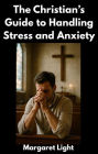 The Christian's Guide to Handling Stress and Anxiety