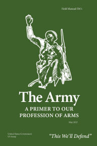 Title: Field Manual FM 1 The Army: A Primer to Our Profession of Arms May 2025, Author: United States Government Us Army