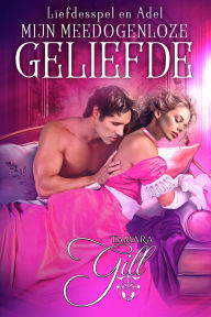 Title: Mijn Meedogenloze Geliefde, Author: Tamara Gill