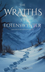 Title: The Wraiths of Eotenswynter, Author: Saskia Loxley