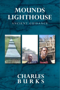 Title: Mounds Lighthouse: Ancient guidance., Author: Charles L Burks