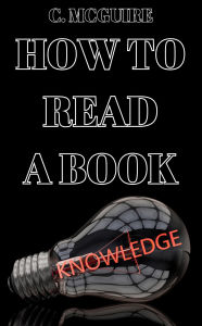 Title: How To Read A Book, Author: C. McGuire
