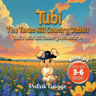 Title: Tubi - The Texas Hill Country Rabbit: Tubi's Wild Hill Country Adventure, Author: Patrik Bagge