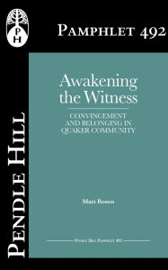 Title: Awakening the Witness: Convincement and Belonging in Quaker Community, Author: Matt Rosen