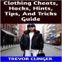 Clothing Cheats, Hacks, Hints, Tips, And Tricks Guide