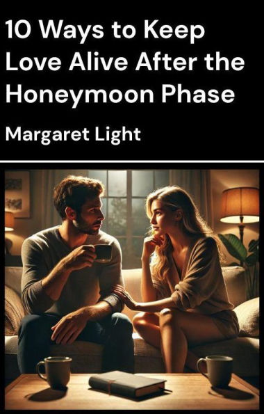 10 Ways to Keep Love Alive After the Honeymoon Phase