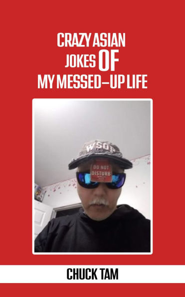 Crazy Asian Jokes Of My Messed-Up Life