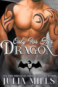 Online books download pdf free Only for Her Dragon by Julia Mills 