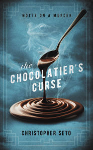 Title: The Chocolatier's Curse, Author: Christopher Han-Fai Seto
