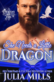 Title: She Needs A Little Dragon, Author: Julia Mills
