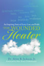 The Wounded Healer: An Inspiring Story of Love, Loss, and Faith