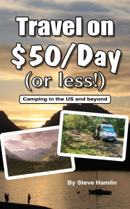 Title: Travel on $50/Day (or less!): Camping in the US and Beyond, Author: Steve Hamlin