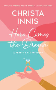 Ebook downloads pdf Here Comes The Drama: A Ferris & Sloan Story PDF PDB RTF (English literature)  by Christa Innis