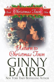 Title: Return to Christmas Town (Christmas Town, Book 9), Author: Ginny Baird