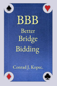 Title: BBB Better Bridge Bidding, Author: Conrad J. Kopec