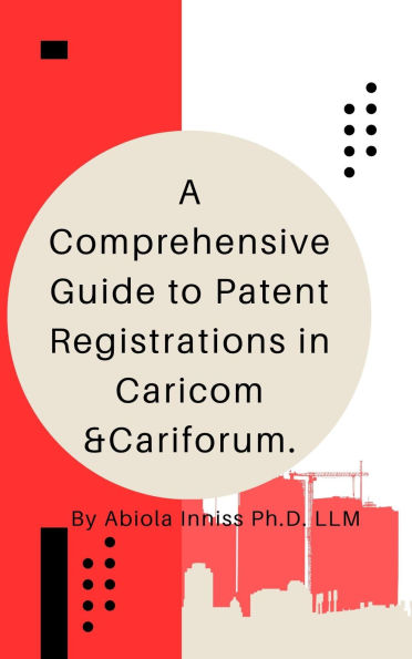 A Comprehensive Guide to Patent Registration in CARICOM and CARIFORUM Nations