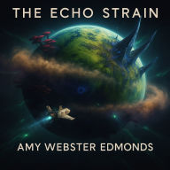 Title: The Echo Strain, Author: Amy Webster-edmonds