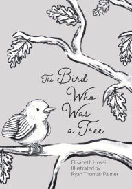 Title: The Bird Who Was a Tree, Author: Elisabeth Hosei