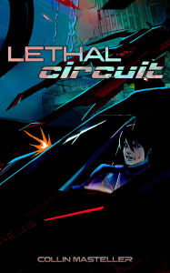 Title: Lethal Circuit, Author: Collin Masteller