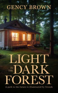 Title: Light In The Dark Forest, Author: Gency Brown