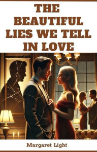 Title: The Beautiful Lies We Tell in Love, Author: Margaret Light