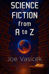 Title: Science Fiction from A to Z, Author: Joe Vasicek