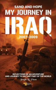 Title: Sand And Hope: My Journey In Iraq 2007-2009, Author: Joseph R. Pinon