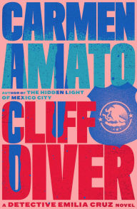 Title: Cliff Diver: A Detective Emilia Cruz Novel, Author: Carmen Amato