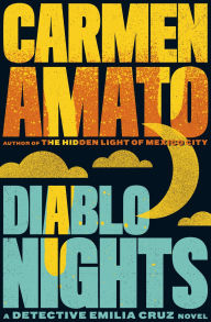 Title: Diablo Nights: A Detective Emilia Cruz Novel, Author: Carmen Amato