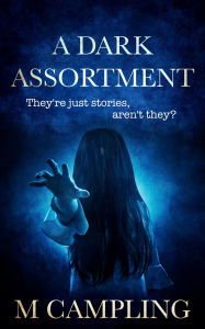 Title: A Dark Assortment, Author: M Campling