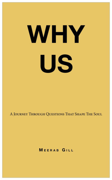 WHY US: A Journey Through Questions That Shape the Soul