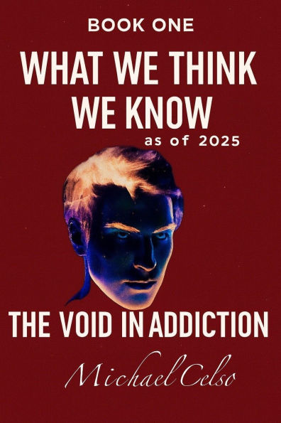 What We Think We Know 2025: The Void in Addiction
