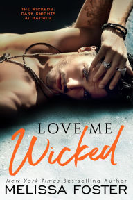Title: Love Me Wicked: Zeke Wicked, Author: Melissa Foster