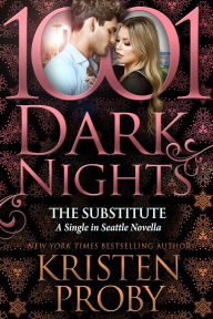 Title: The Substitute: A Single in Seattle Novella, Author: Kristen Proby