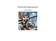 Title: Chuck the Flying Squirrel, Author: Steve Markey