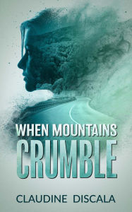 Title: When Mountains Crumble, Author: Claudine DiScala