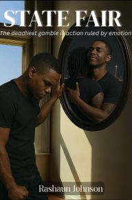 Title: State Fair: The deadliest gamble is action ruled by emotion, Author: Rashaun Johnson