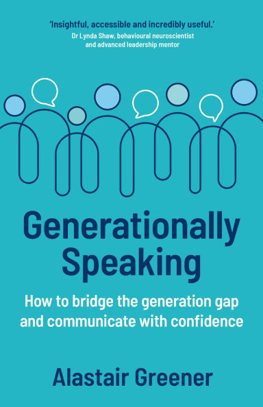 Generationally Speaking: How to bridge the generation gap and communicate with confidence