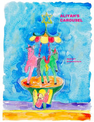 Title: Aliyah's Carousel, Author: Reuven Rubenstein