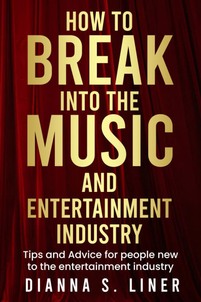 How to break into the music and entertainment industry